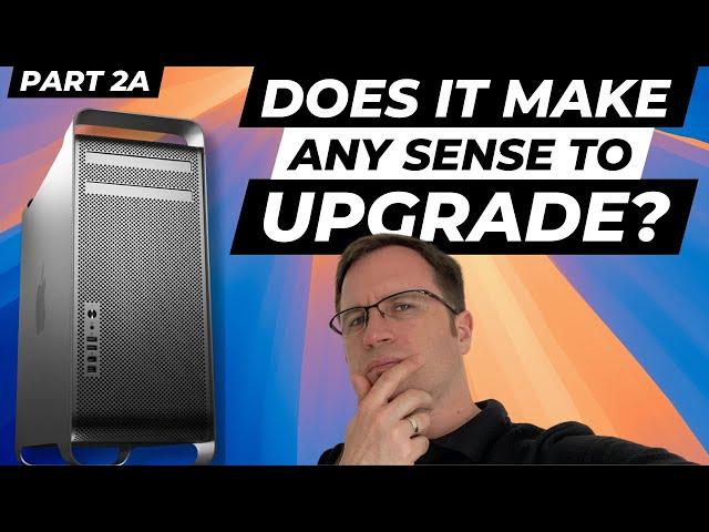 Most reasonable upgrades for the Mac Pro 2009-2012 - Does it make any sense Part 2a