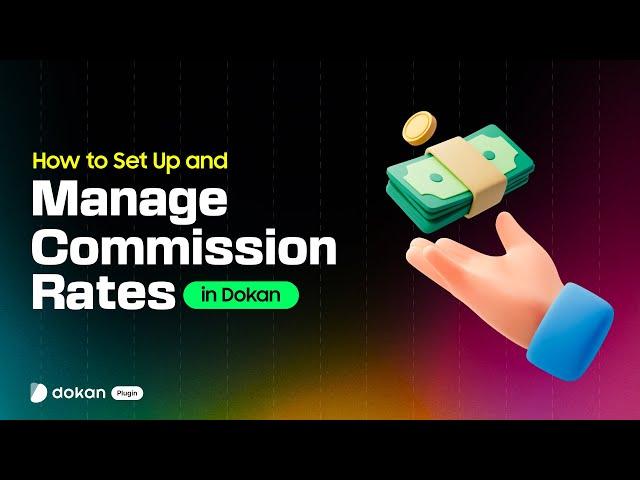 How to Set Up and Manage Commission Rates in Dokan