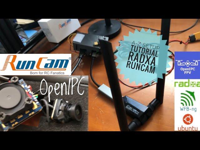 OpenIPC RunCam and Radxa A-Z Setup Tutorial