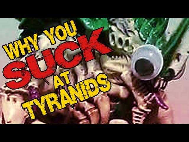 Why You Suck At Tyranids!