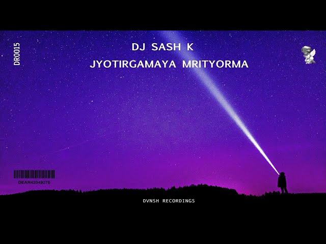 Dj Sash K - Jyotirgamya Mrityorma (Official Music Video)