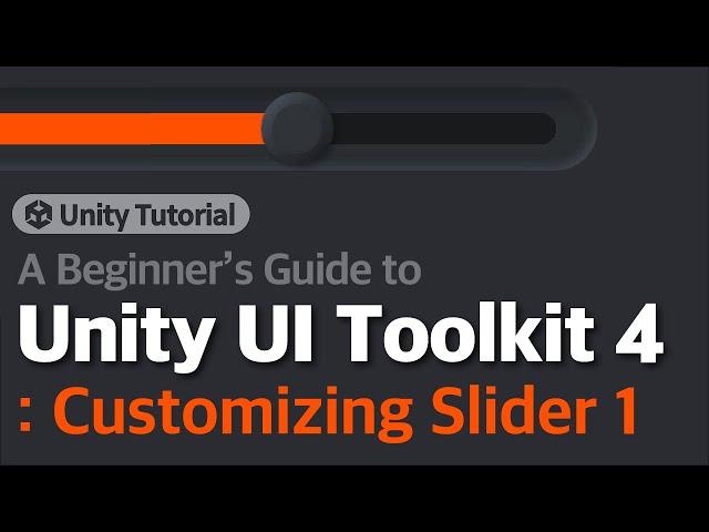 Unity UI Toolkit Beginner's Guide 4: Customizing Slider 1