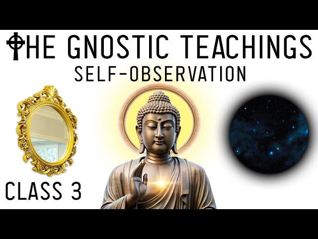 Awakening Gnosis: Self-Observation & Self-Remembering (Lesson 3)