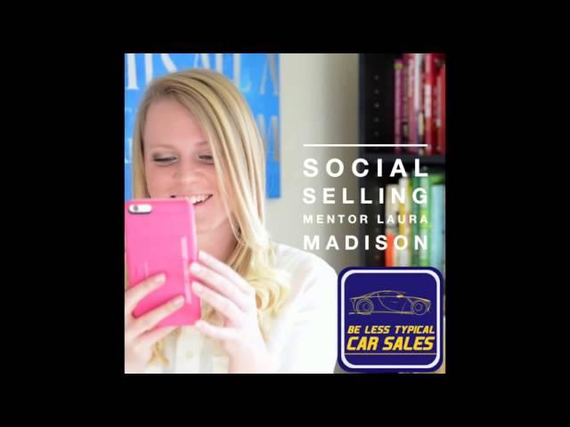 Car Sales Training - Social Selling with Laura Madison - Be Less Typical Podcast