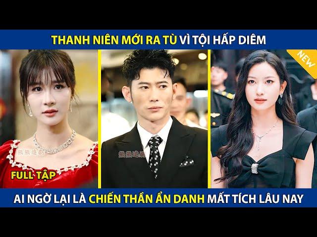 Thanh Niên Mới Ra Tù Vì Tội Hấp Diêm, Ai Ngờ Lại Là Chiến Thần Ẩn Danh Mất Tích Lâu Nay |review phim