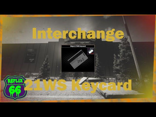 .12 Interchange 21WS Keycard Guide - Reflix66 - Escape From Tarkov