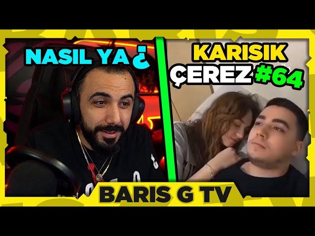 Barış G NASIL YA? - KARIŞIK ÇEREZ #64 İZLİYOR!!