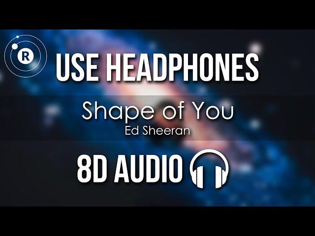 Ed Sheeran - Shape of You (8D AUDIO)