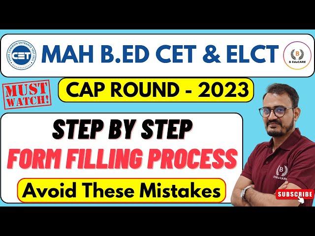 MAH B.ED CET & ELCT - 2023 | CAP ROUND - STEP BY STEP Form Filling Process