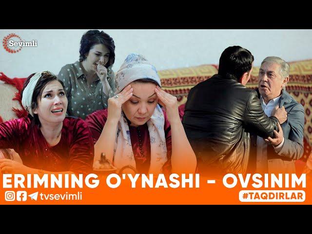 TAQDIRLAR -ERIMNING O'YNASHI - OVSINIM