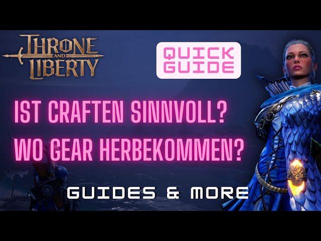 Quick Guide - Ist Crafting sinnvoll? - Wo Gear herbekommen? - Throne and Liberty