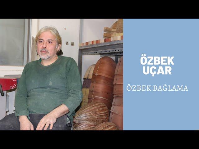 Bağlama Yapım Ustalarıyla Söyleşiler - Özbek Bağlama