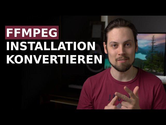 FFmpeg installieren - Filmmaterial effizient konvertieren