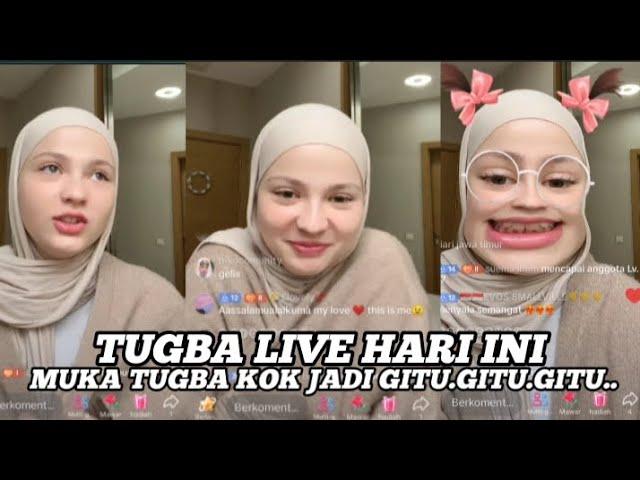 TUGBA LIVE HARI INI,MUKA TUGBA KOK JADI GITU..GITU..GITU.. 