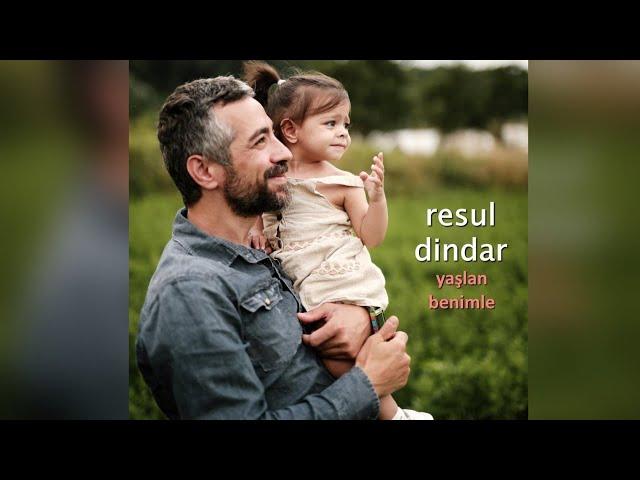 Resul Dindar / Yaşlan Benimle