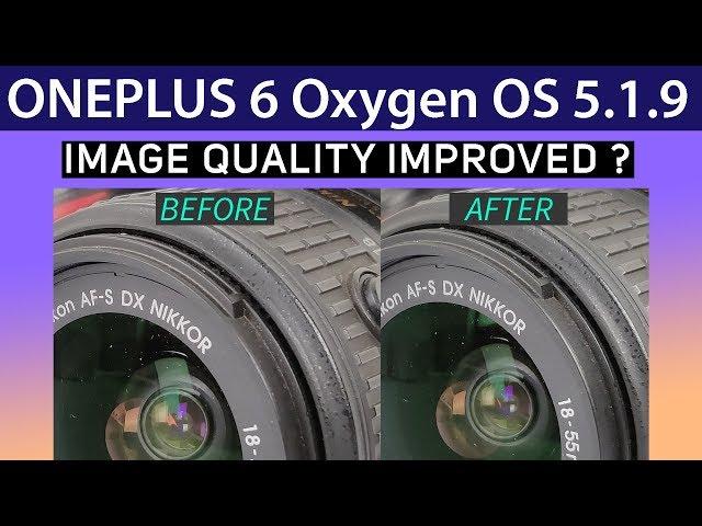 Oneplus 6 Oxygen OS 5.1.9 New UPDATE Image Quality Improved ?