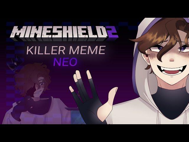 Killer meme / MINESHIELD2 - NEO /