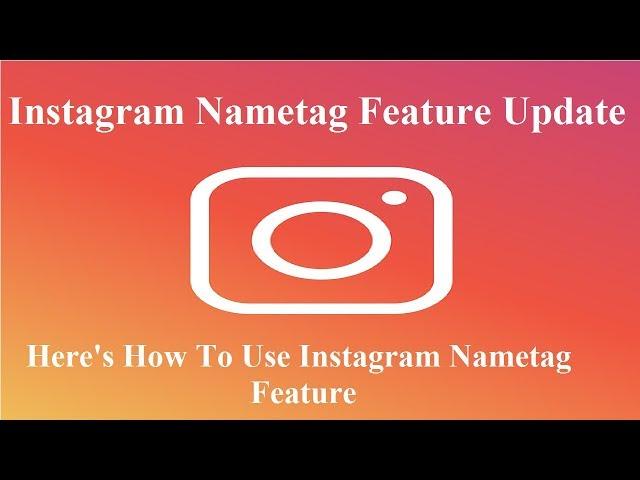 Instagram Nametag Feature Update: Here's How To Use Instagram Nametag Feature