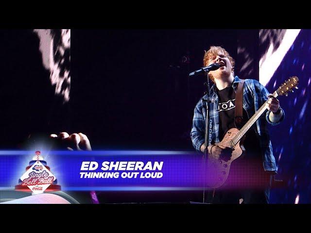 Ed Sheeran - ‘Thinking Out Loud’ - (Live At Capital’s Jingle Bell Ball 2017)