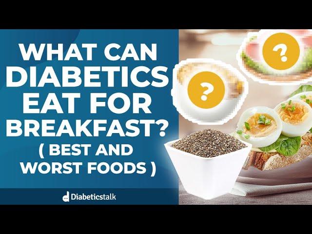 What Can Diabetics Eat For Breakfast (Best and Worst Foods)