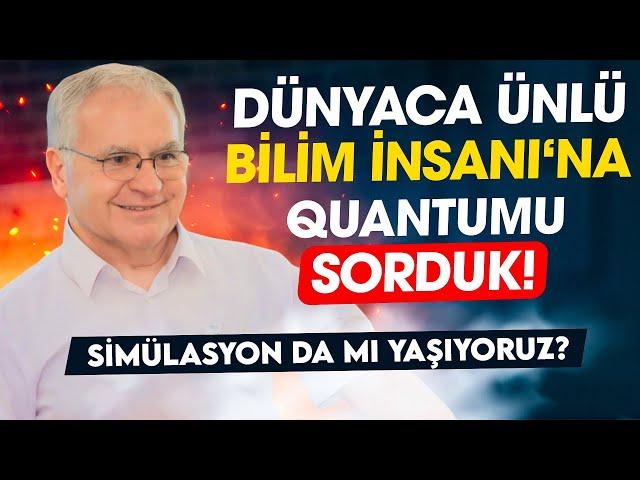 Simülasyonda mı Yaşıyoruz? Bilim İnsanı'na Quantum Evrenini Sorduk! Prof.Dr.Yunus Çengel