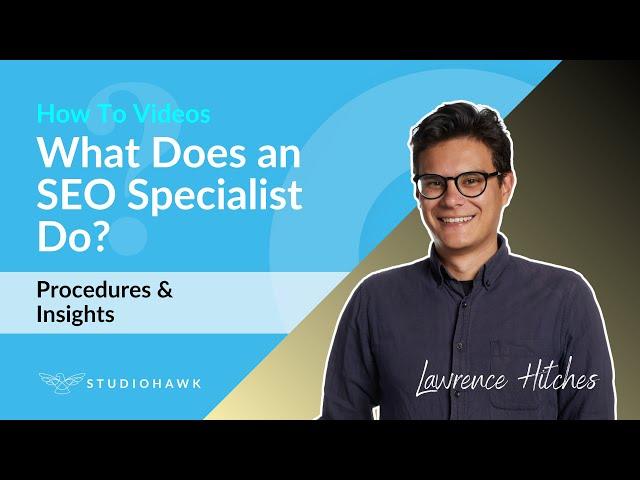 What Does An SEO Specialist Do? [Insights, Skills, FAQs]