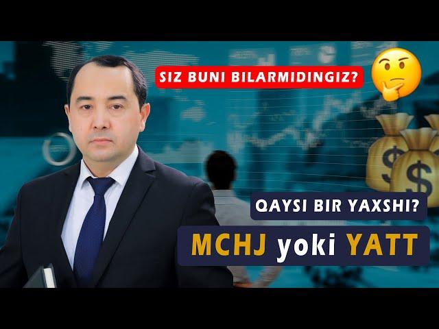 MCHJ YOKI YATT ? BIZNES BOSHLASH UCHUN QAYSI BIRI QULAY? | ADVOKAT M TURDIMATOV