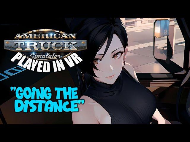 American Truck Simulator - VR | "Going the Distance"