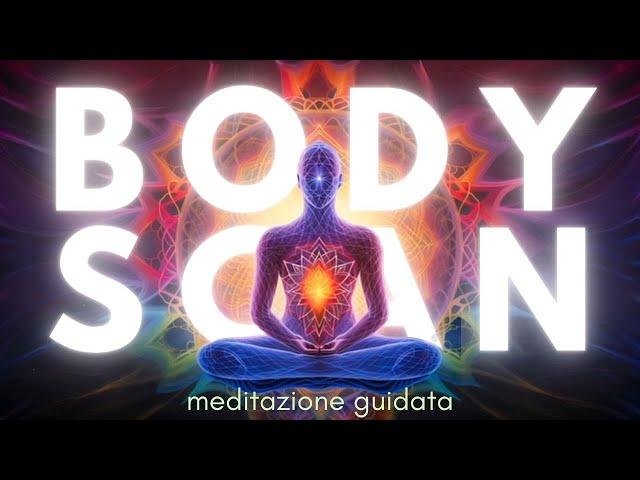 Body Scan | Rilassa il Corpo e la Mente - Meditazione Guidata