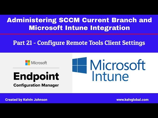 Part 21 - Administering SCCM Current Branch and Microsoft Intune Integration - Configure Remote Tool