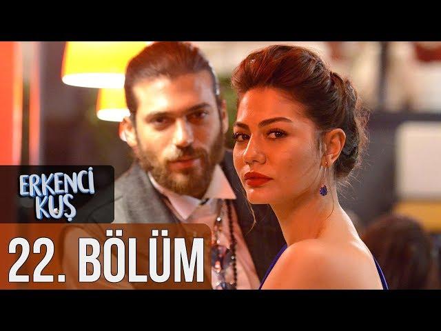 Erkenci Kuş 22. Bölüm