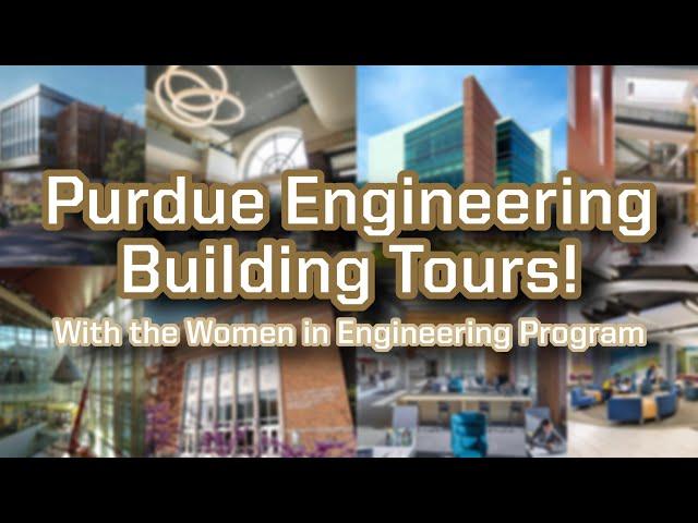 Purdue University Engineering Building Tours!