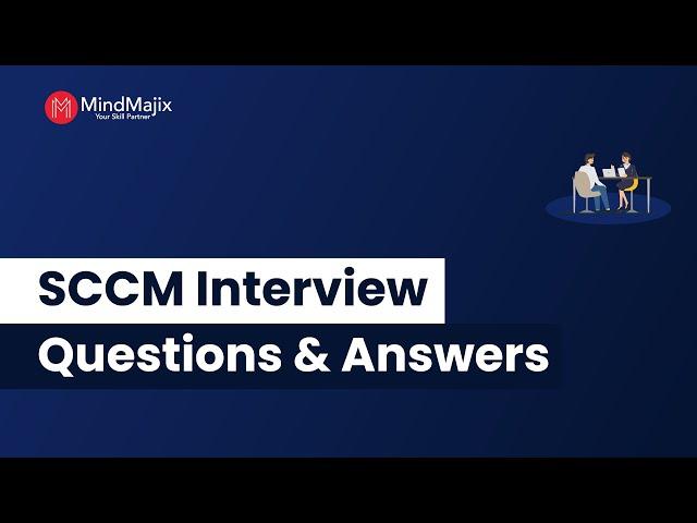 Top 100 SCCM Interview Questions and Answers 2024 | SCCM Interview Prep | SCCM FAQs | MindMajix