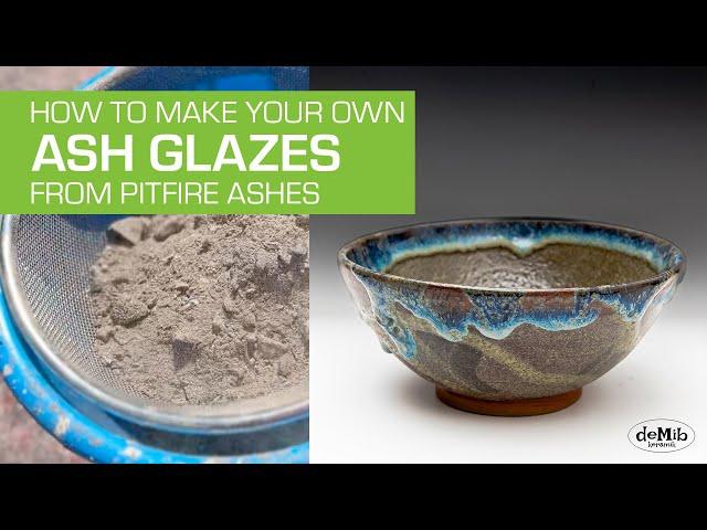 52.  How to Make Pottery Ash Glazes from Pitfire Ashes