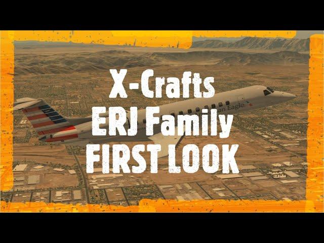 X-Crafts ERJ FAMILY First Look | Embraer ERJ 135/140/145/145XR and Legacy 650