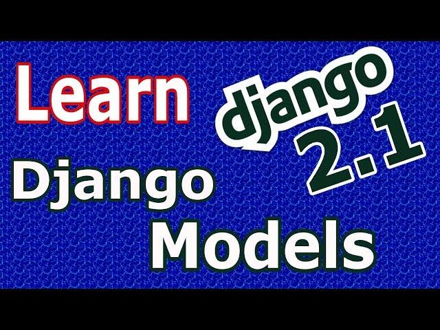 Learn Django (2. 1) -  How To Create Models In Django #7