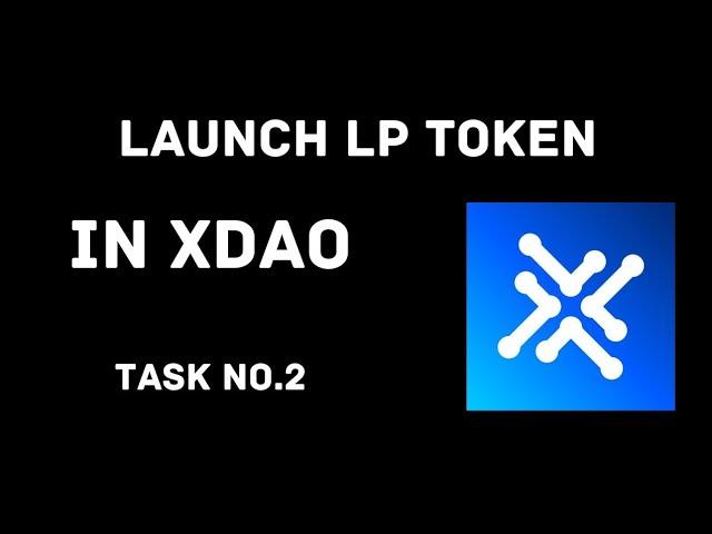 How to launch DAO LP Token in XDAO | XDAO second task | LP token XDAO