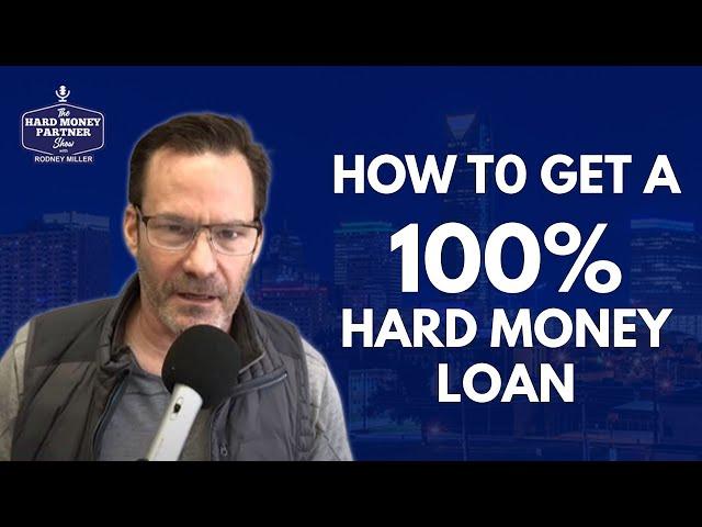 How to Get 100% Hard Money Loan