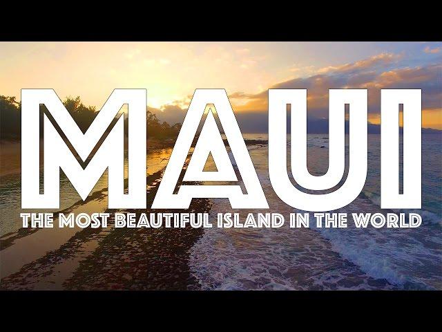 Maui : The Most Beautiful Island in the World