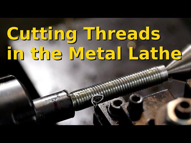Cutting Threads in the metalworking lathe