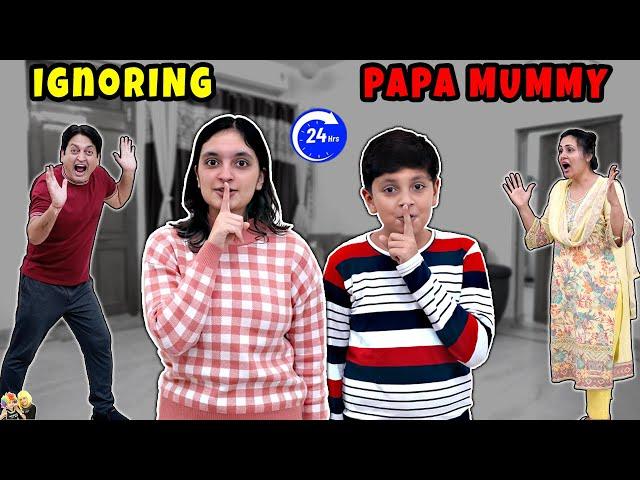 IGNORING PAPA MUMMY | 24 Hours Family Comedy Challenge | Aayu and Pihu Show