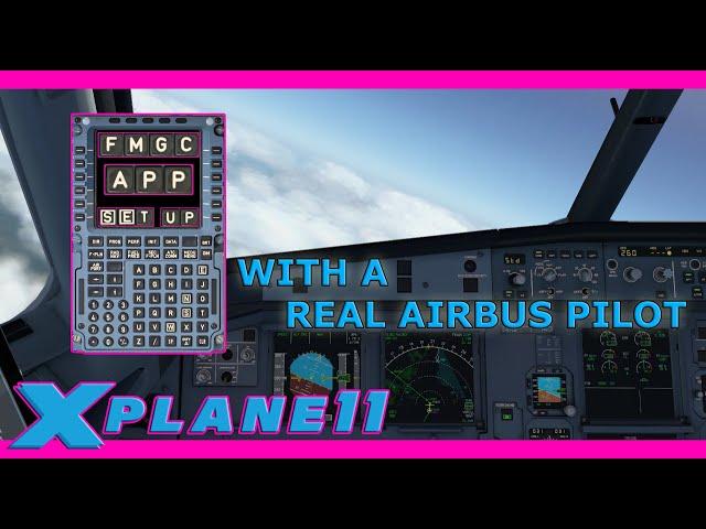 Toliss A321 X Plane 11 Approach FMGC Setup with Real Airbus Pilot (Tutorial)