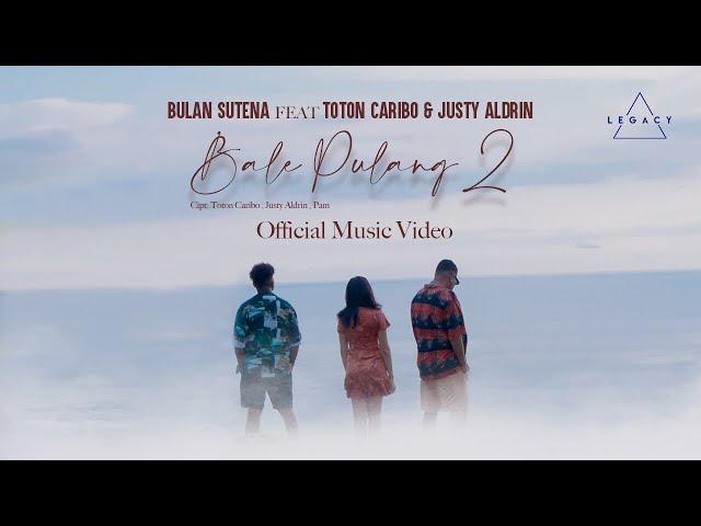 Bulan Sutena Feat Toton Caribo & Justy Aldrin - Bale Pulang 2 (Official Music Video)