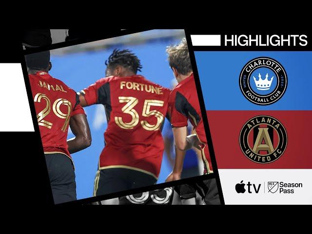 Charlotte FC vs. Atlanta United | Fortune Banger! | Full Match Highlights | August 31, 2024