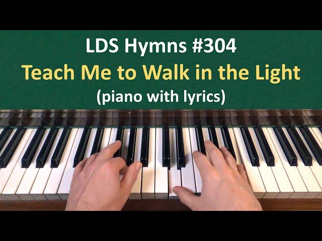 (#304) Teach Me to Walk in the Light (LDS Hymns - piano with lyrics)