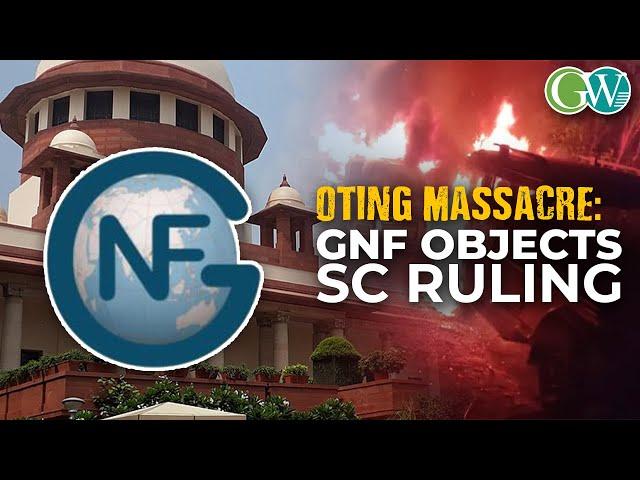 GNF OBJECTS SC RULING ON OTING MASSACRE CASE; URGES STATE GOVT. TO FILE REVIEW PETITION