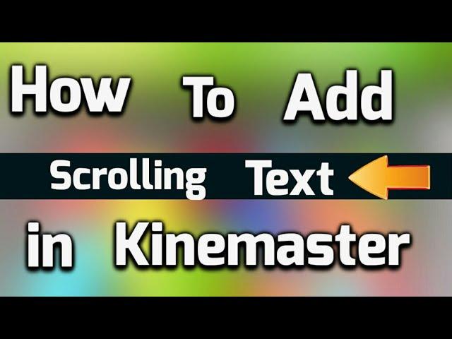 How To Add Scrolling Or Moving Text In Kinemaster From Android [Updated]