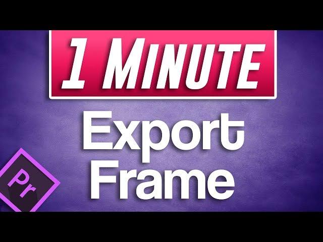 How to Save Frame as Image In Premiere Pro | Export Frame Tutorial