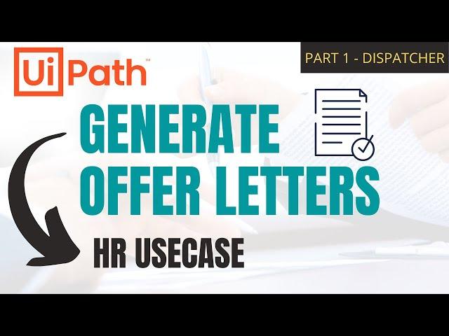 PART 1 - UiPath | HR Use Case  | Generate Offer Letters | RE Framework | RPA | Dispatcher | Beginner