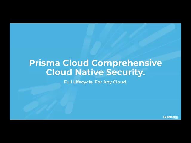 Prisma Cloud: The Cloud Native Security Platform